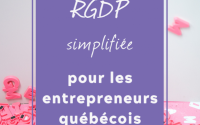 La loi RGPD simplifiée pour les entrepreneurs québécois
