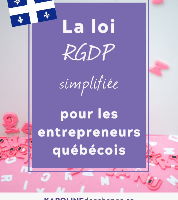 La loi RGPD simplifiée pour les entrepreneurs québécois